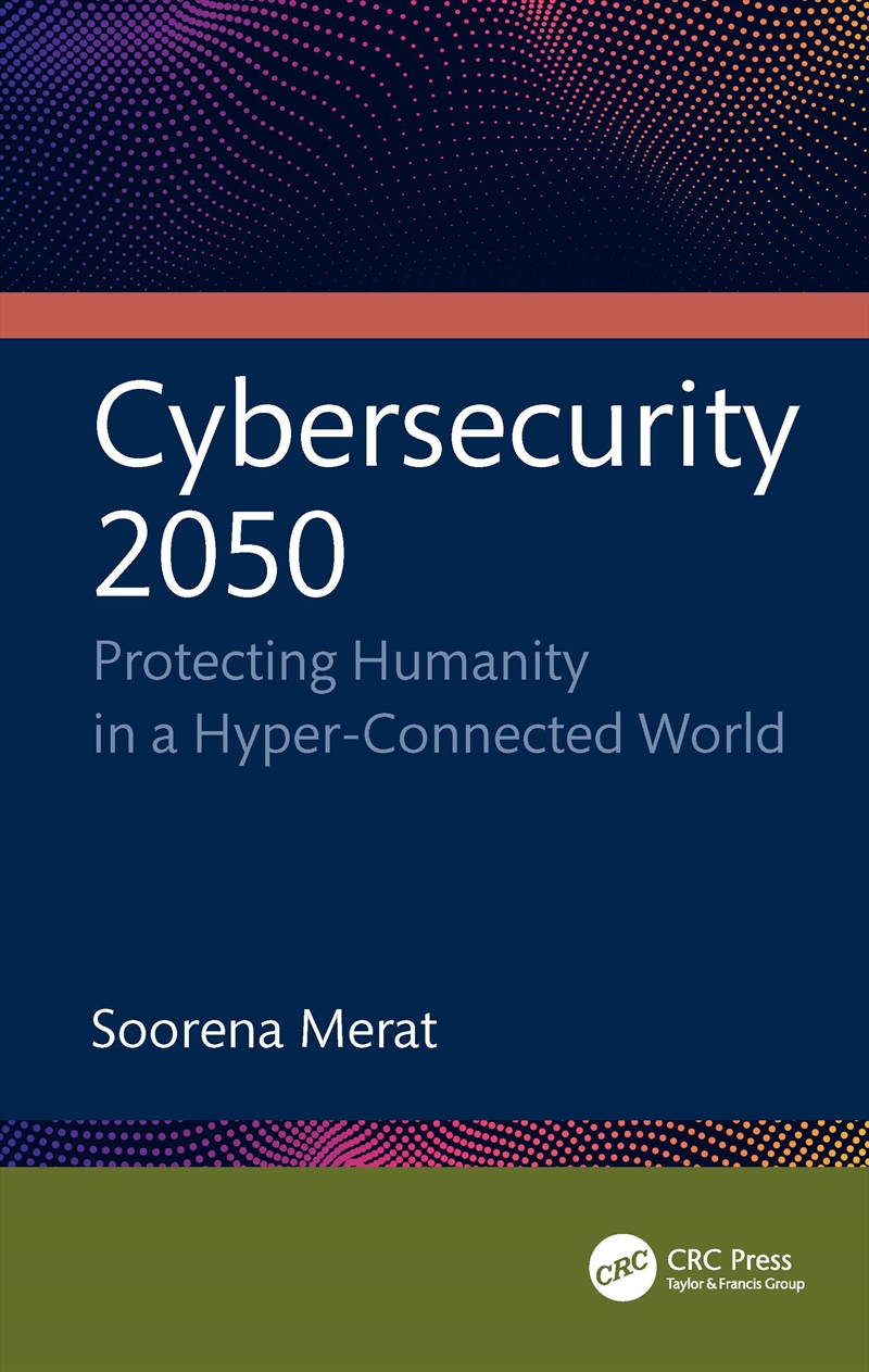 Cybersecurity 2050 Protecting Humanity In A Hyper-Connected World/Product Detail/Reading