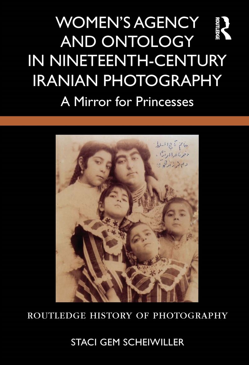 Women’S Agency And Ontology In Nineteenth-Century Iranian Photography A Mirror For Princesses/Product Detail/Art