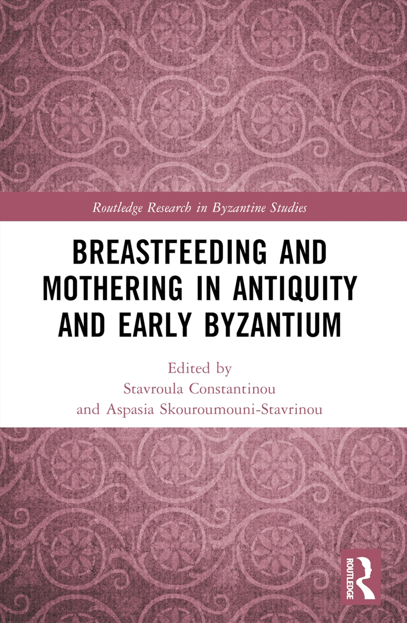 Breastfeeding And Mothering In Antiquity And Early Byzantium/Product Detail/History