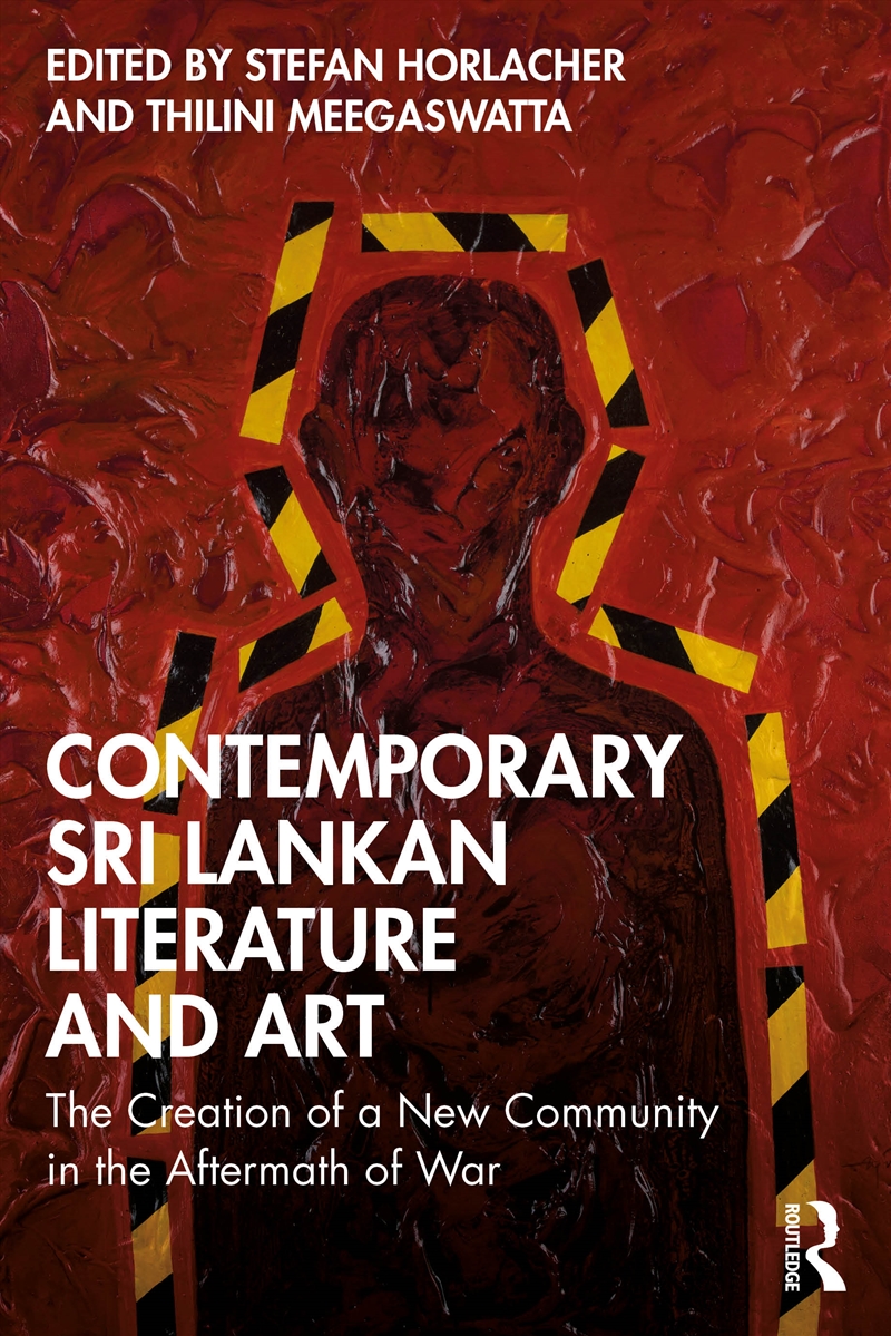Contemporary Sri Lankan Literature And Art The Creation Of A New Community In The Aftermath Of War/Product Detail/Art