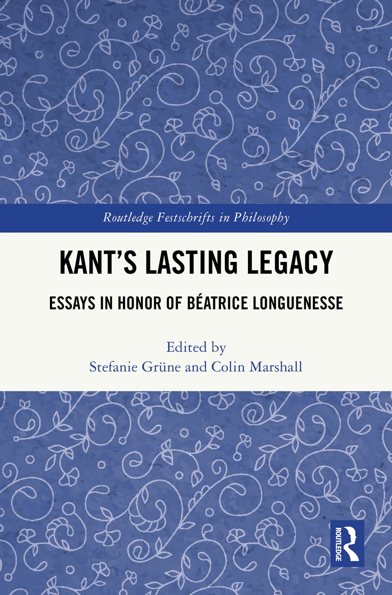 Kant’S Lasting Legacy Essays In Honor Of Beatrice Longuenesse/Product Detail/Reading