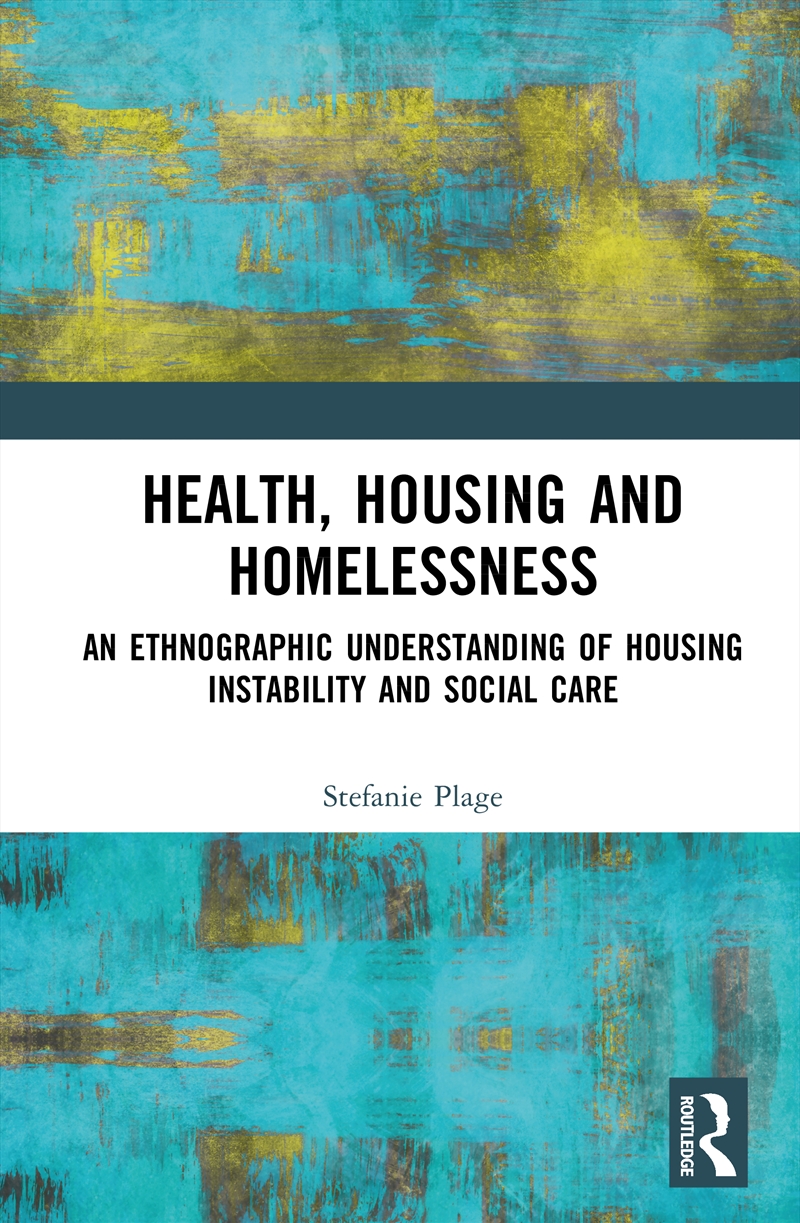 Health, Housing, And Homelessness An Ethnographic Understanding Of Housing Instability And Social Ca/Product Detail/Healthcare