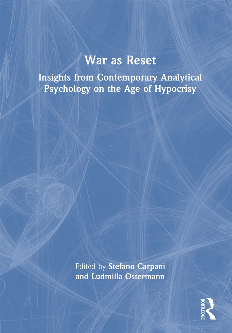 War As Reset Insights From Contemporary Analytical Psychology On The Age Of Hypocrisy/Product Detail/Psychology