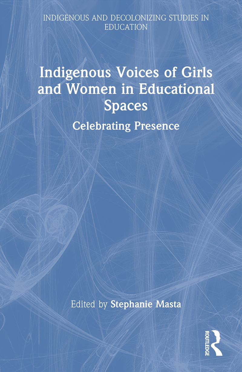 Indigenous Voices Of Girls And Women In Educational Spaces Celebrating Presence/Product Detail/Teaching