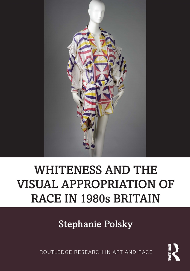 Whiteness And The Visual Appropriation Of Race In 1980's Britain/Product Detail/Art