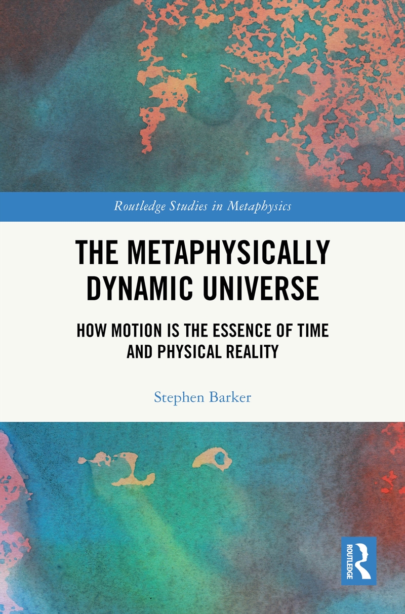 Metaphysically Dynamic Universe How Motion Is The Essence Of Time And Physical Reality/Product Detail/Reading