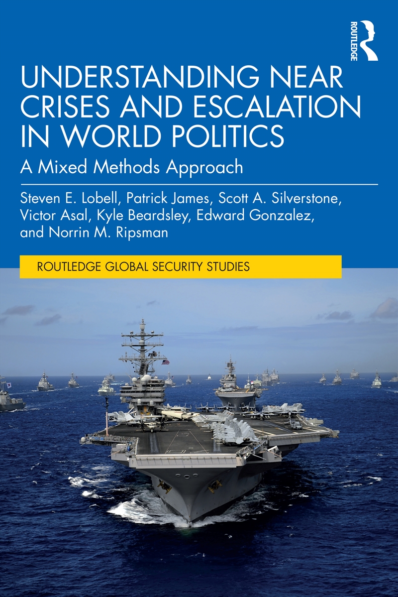 Understanding Near Crises And Escalation In World Politics A Mixed Methods Approach/Product Detail/Politics & Government