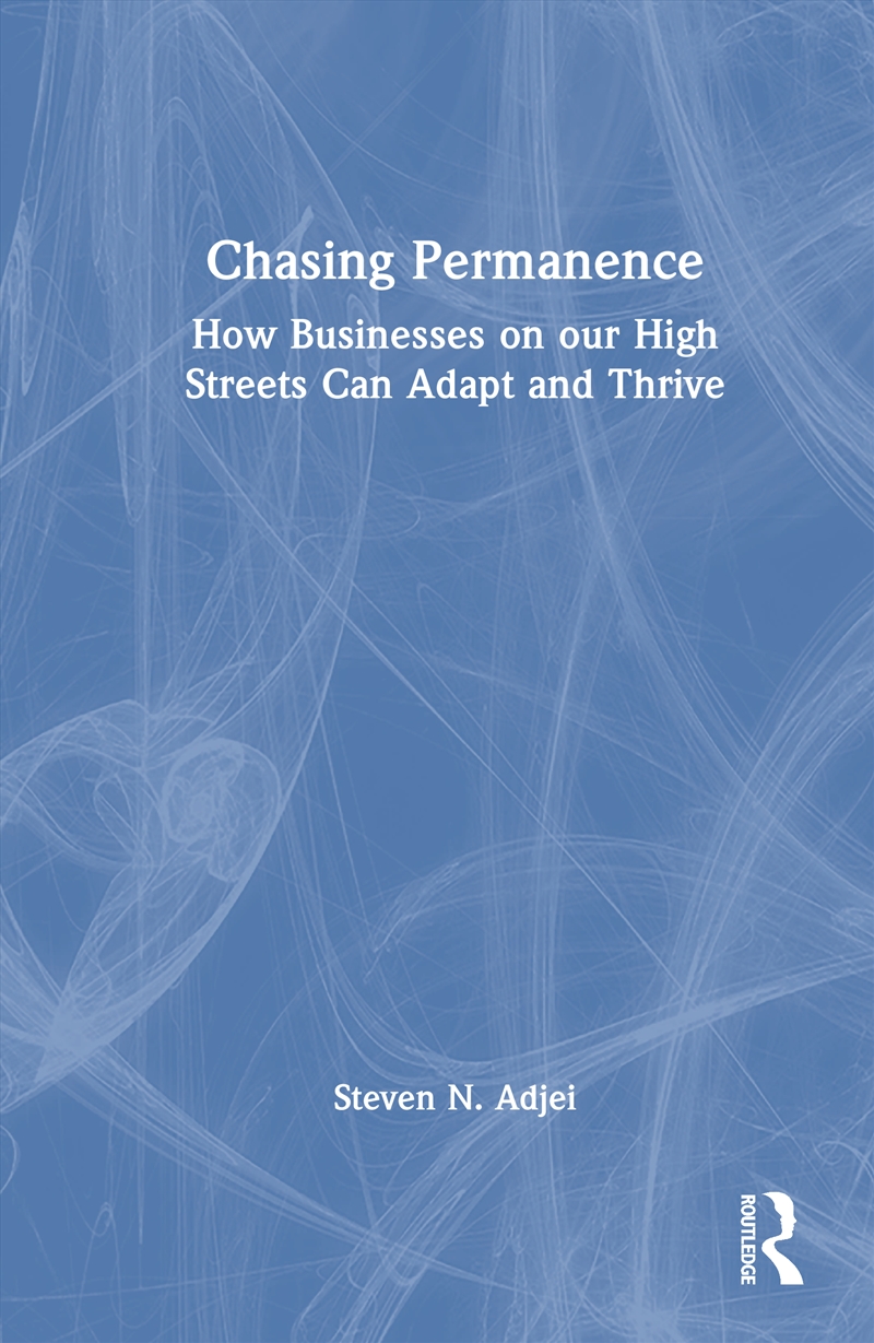 Chasing Permanence How Businesses On Our High Streets Can Adapt And Thrive/Product Detail/Business Leadership & Management