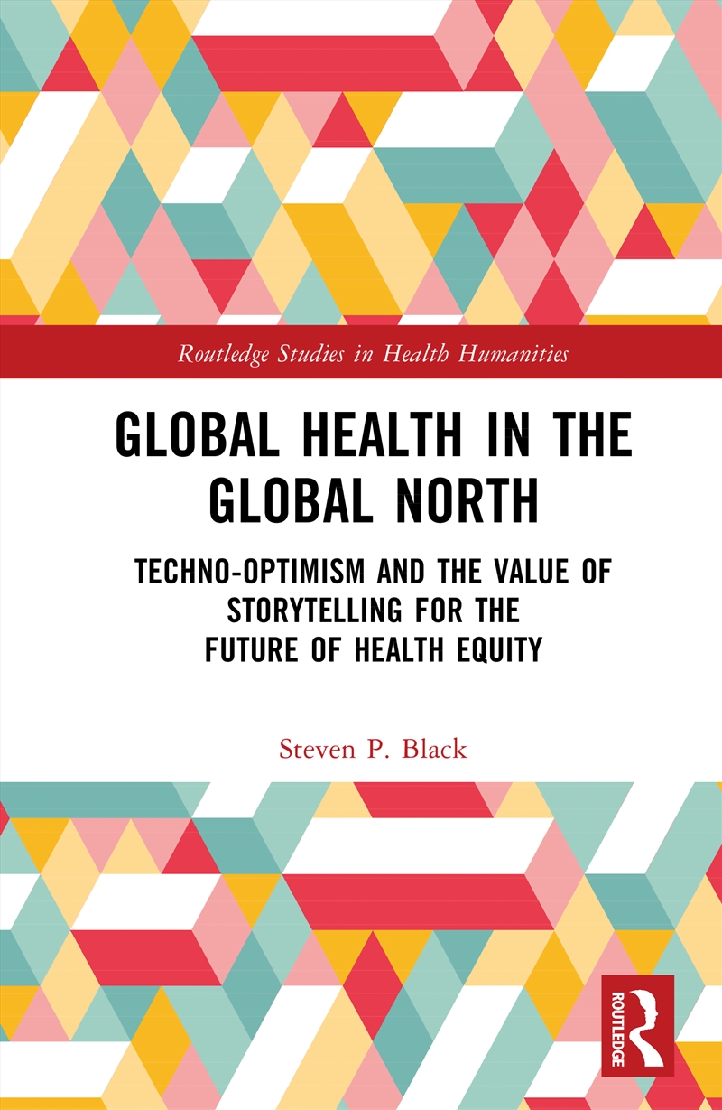 Global Health In The Global North Techno-Optimism And The Value Of Storytelling For The Future Of He/Product Detail/Language & Linguistics