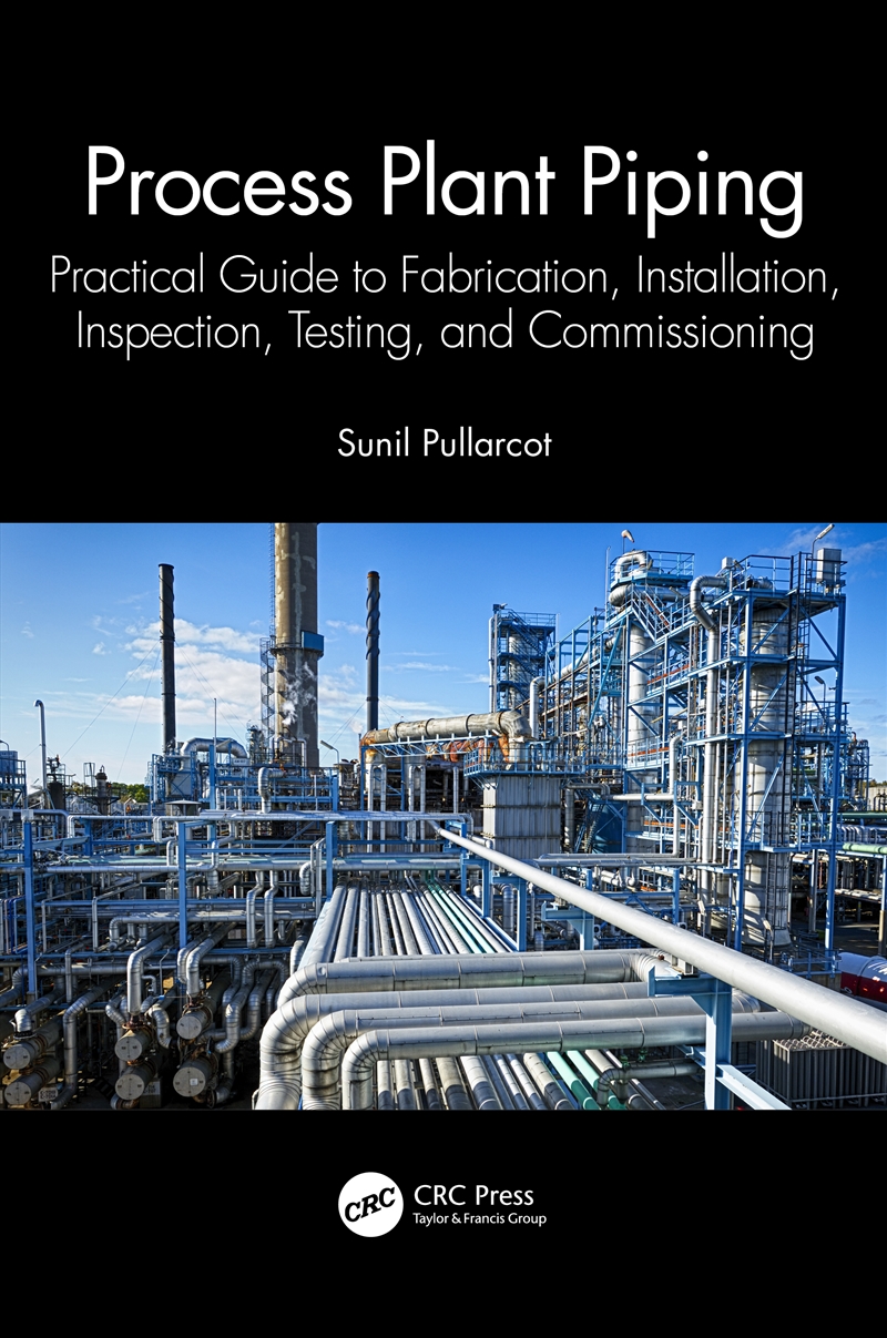 Process Plant Piping Practical Guide To Fabrication, Installation, Inspection, Testing, And Commissi/Product Detail/Technology & Engineering