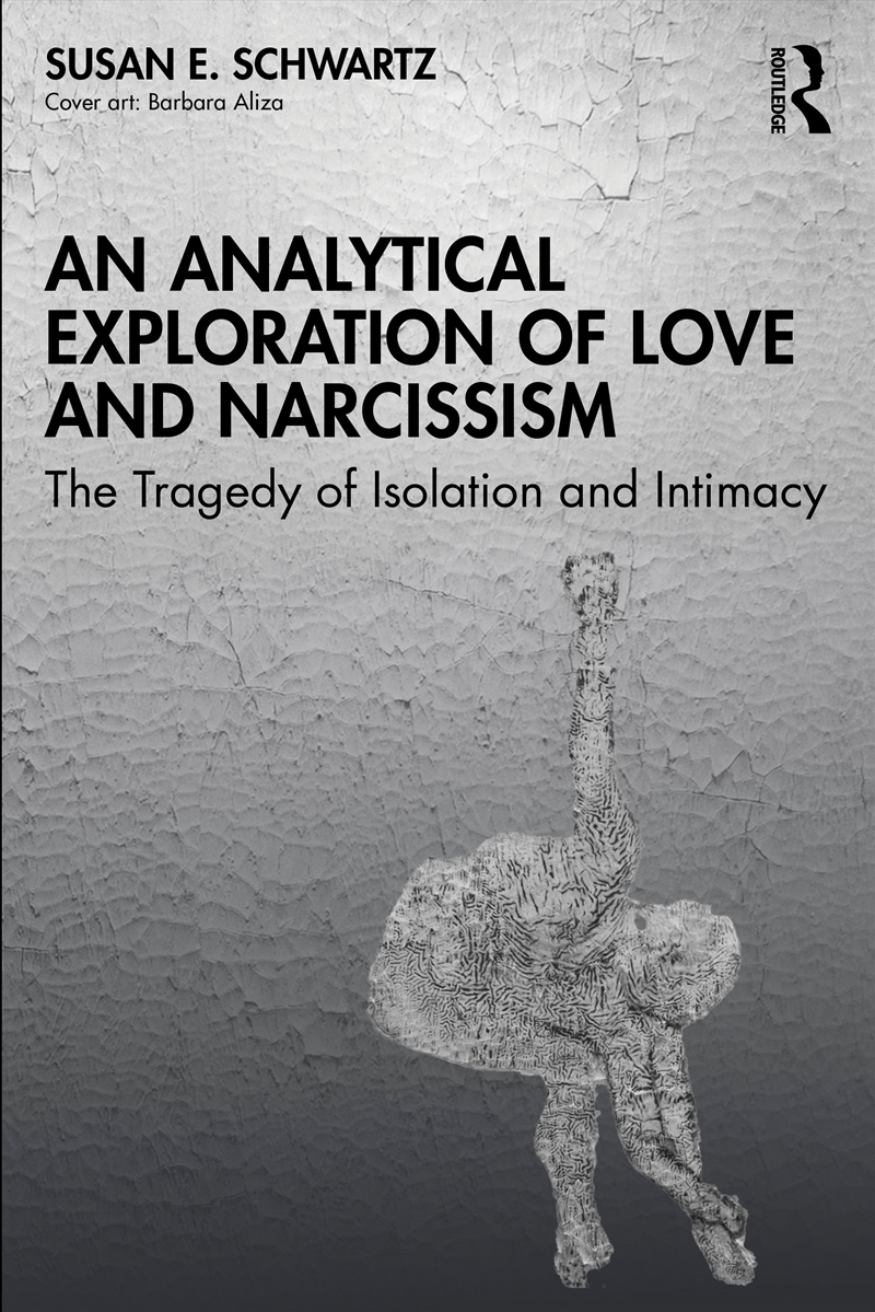 Analytical Exploration Of Love And Narcissism The Tragedy Of Isolation And Intimacy/Product Detail/Psychology