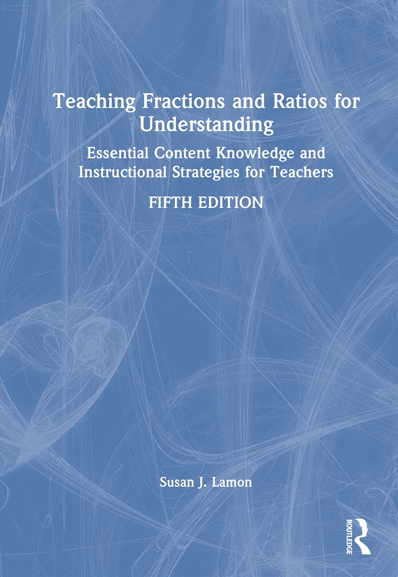 Teaching Fractions And Ratios For Understanding Essential Content Knowledge And Instructional Strate/Product Detail/Teaching