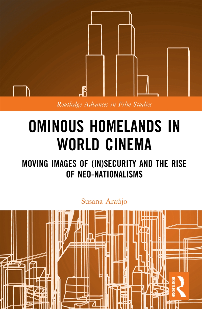 Ominous Homelands In World Cinema Moving Images Of (In)Security And The Rise Of Neo-Nationalisms/Product Detail/Politics & Government