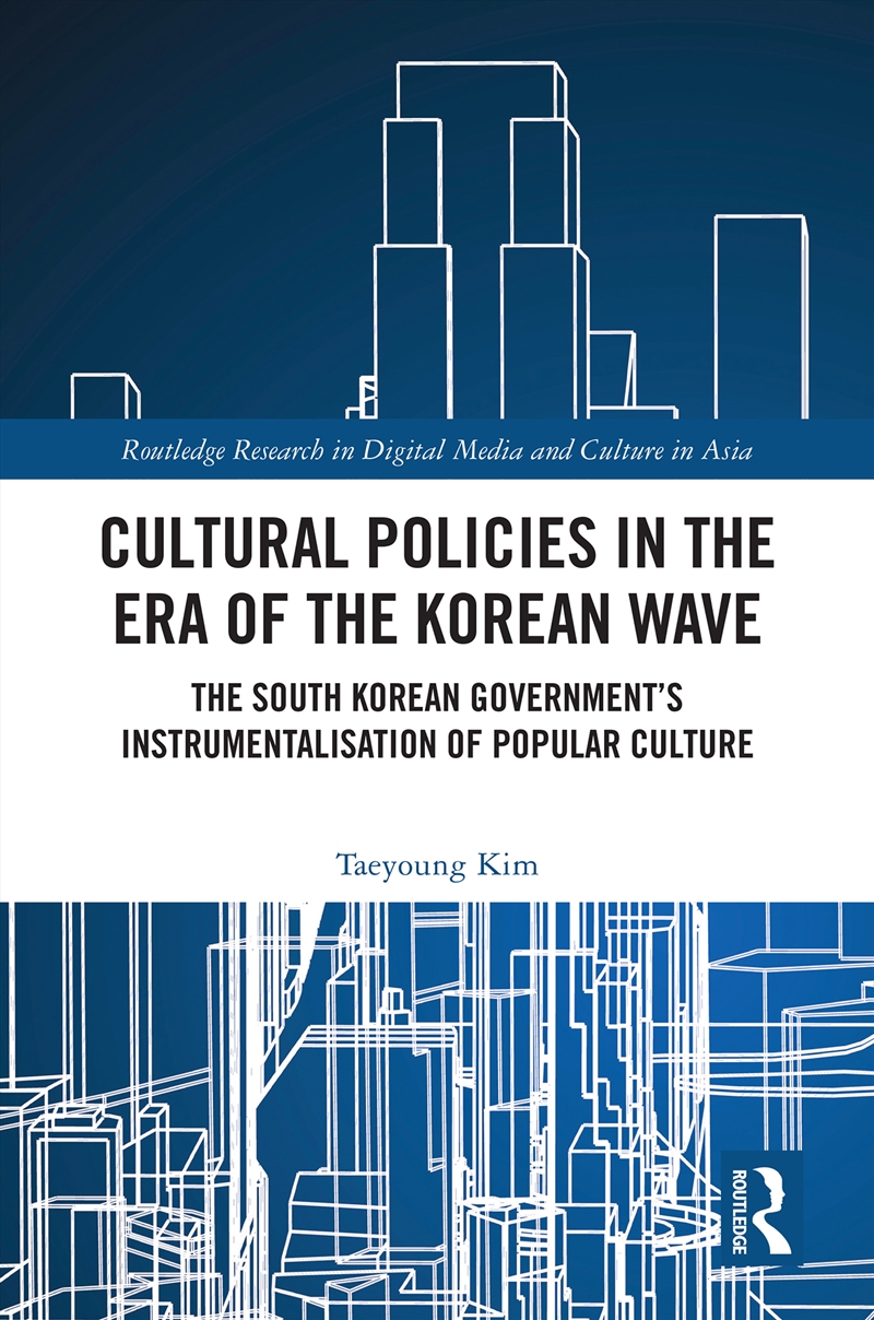 Cultural Policies In The Era Of The Korean Wave The South Korean Government's Instrumentalisation Of/Product Detail/Politics & Government