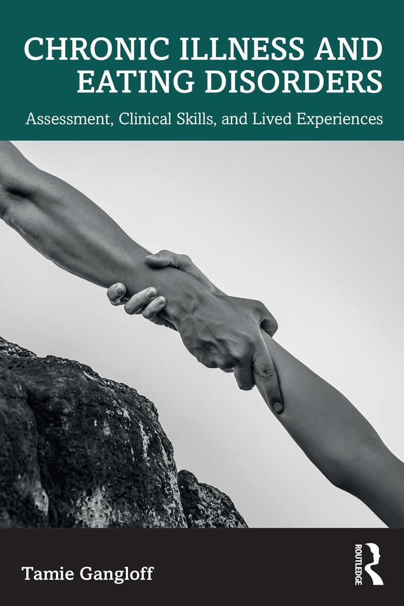 Chronic Illness And Eating Disorders Assessment, Clinical Skills, And Lived Experiences/Product Detail/Psychology