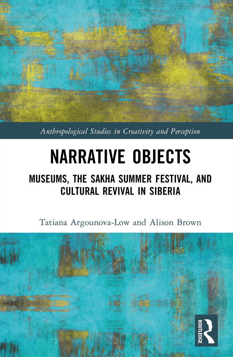 Narrative Objects Museums, The Sakha Summer Festival, And Cultural Revival In Siberia/Product Detail/Politics & Government