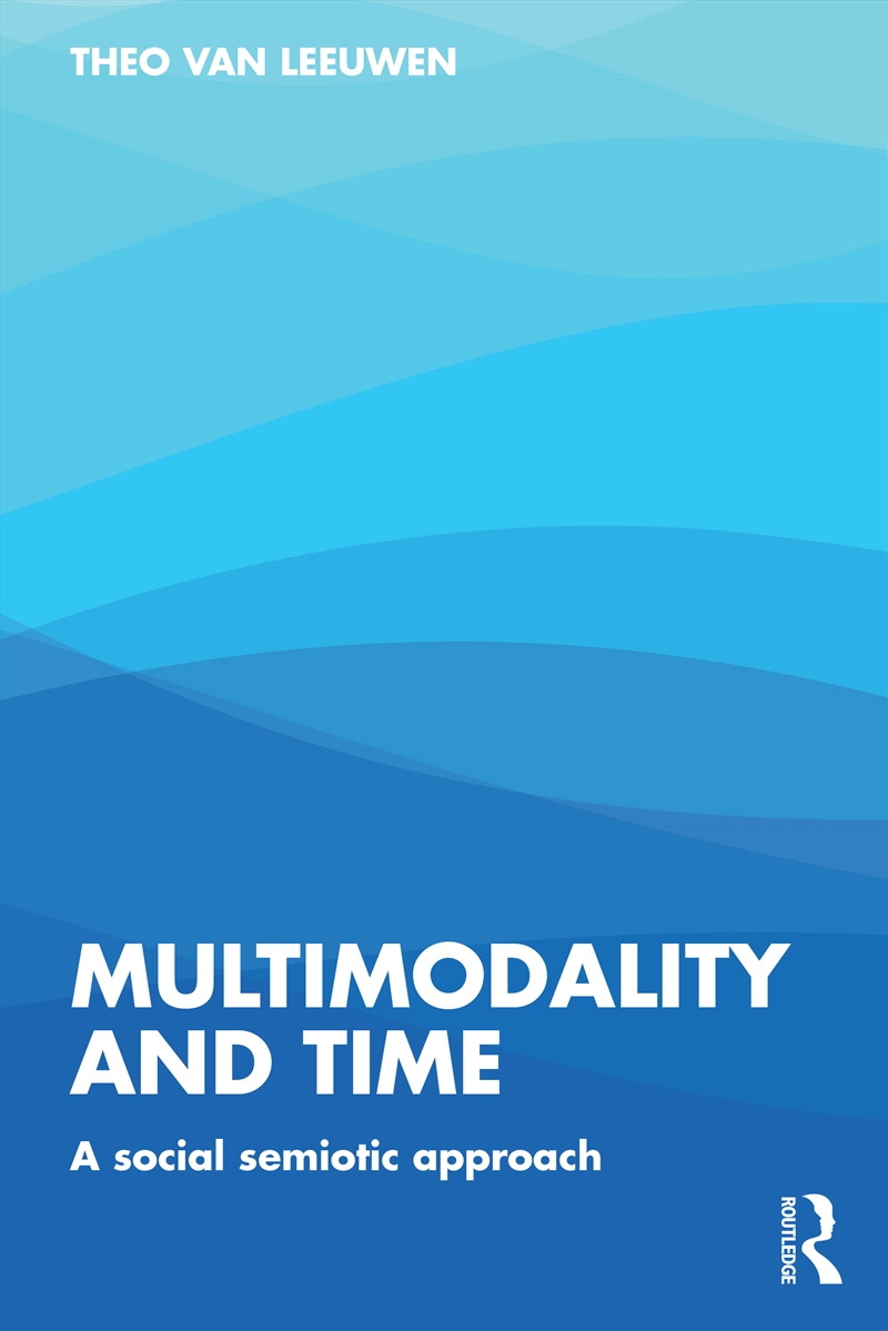 Multimodality And Time A Social Semiotic Approach/Product Detail/Language & Linguistics