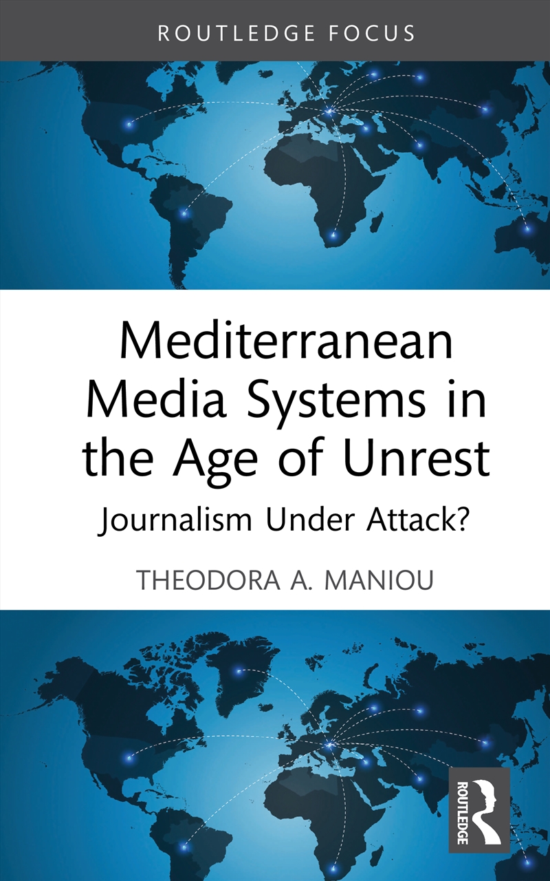 Mediterranean Media Systems In The Age Of Unrest Journalism Under Attack?/Product Detail/Media