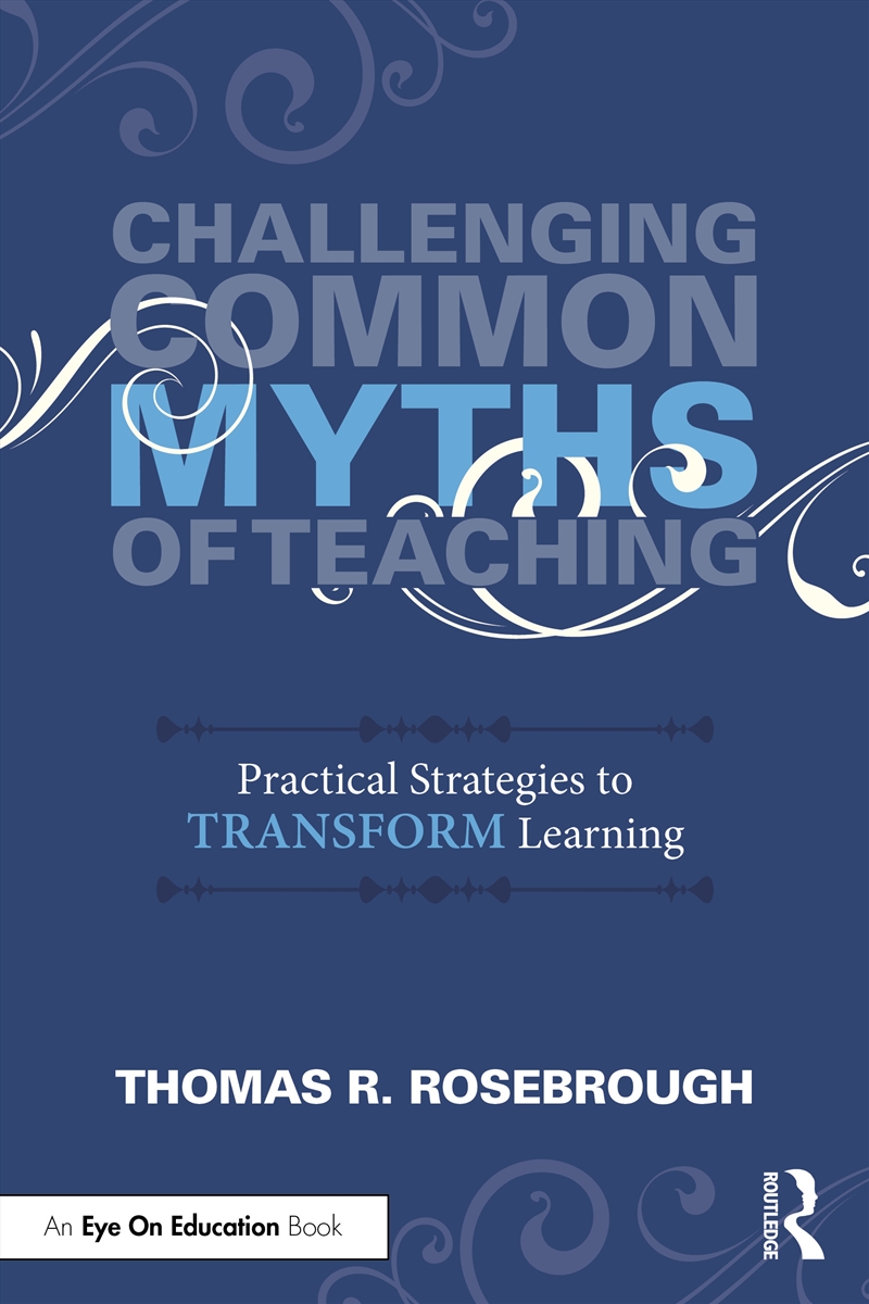 Challenging Common Myths Of Teaching Practical Strategies To Transform Learners/Product Detail/Teaching