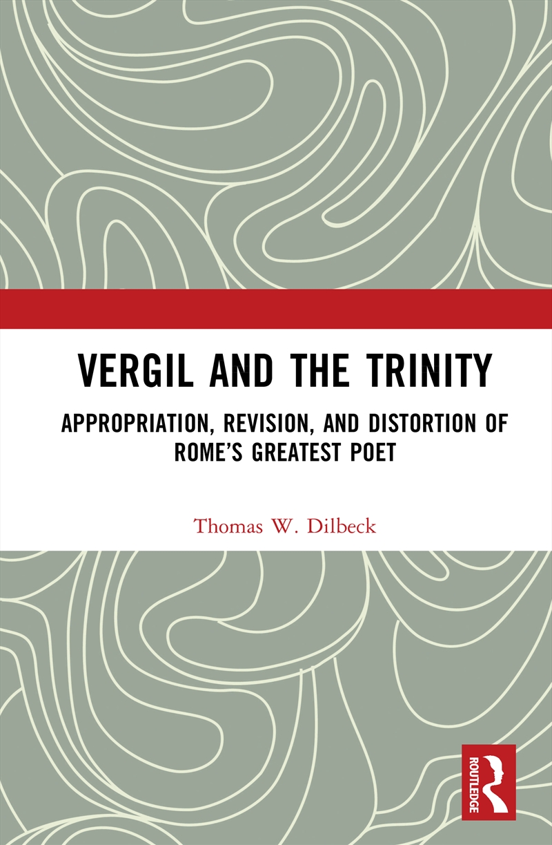 Vergil And The Trinity Appropriation, Revision, And Distortion Of Rome’S Greatest Poet/Product Detail/Religion & Beliefs