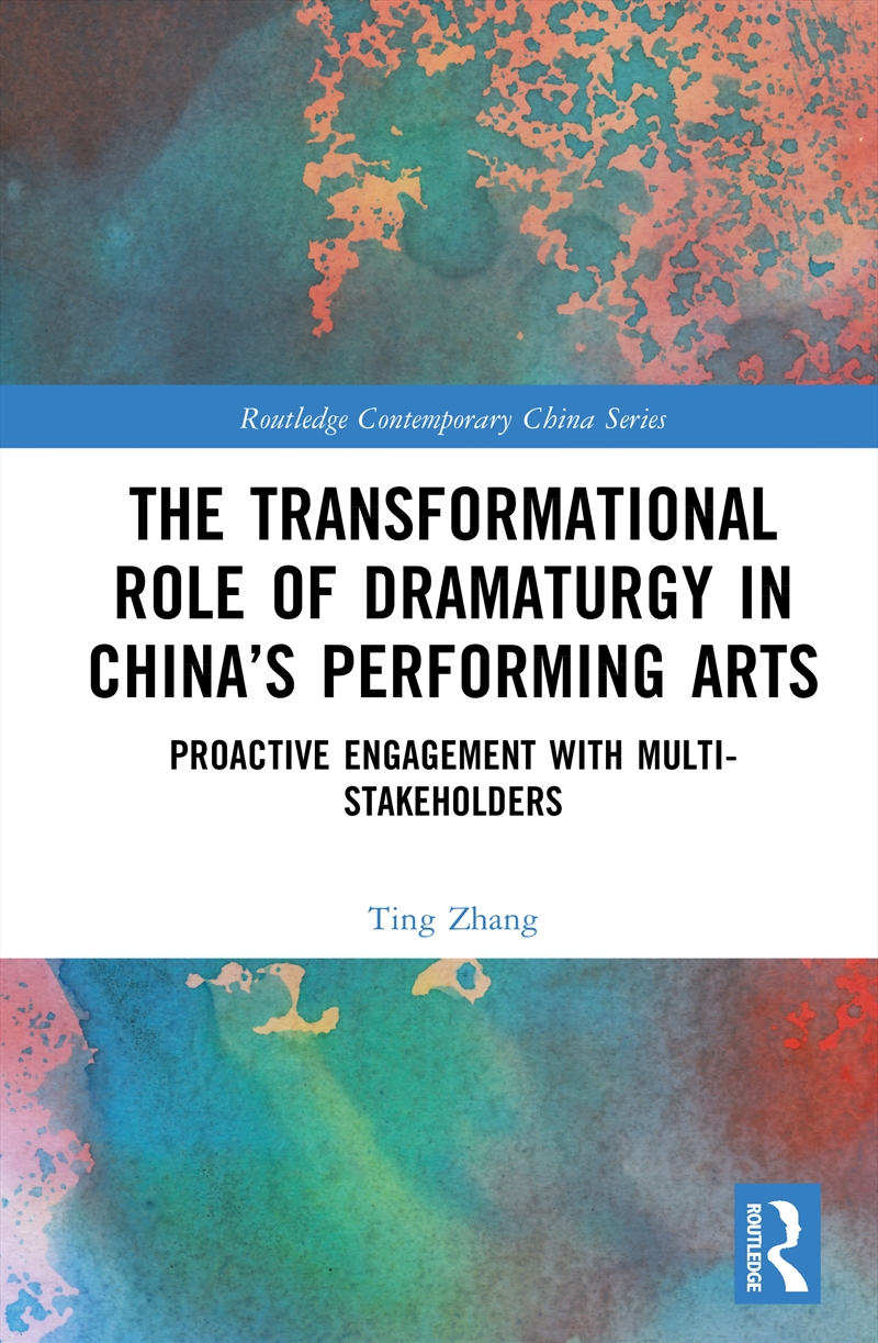 Transformational Role Of Dramaturgy In China’S Performing Arts Proactive Engagement With Multi-Stake/Product Detail/Politics & Government