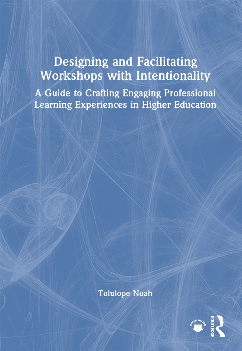 Designing And Facilitating Workshops With Intentionality A Guide To Crafting Engaging Professional L/Product Detail/Teaching