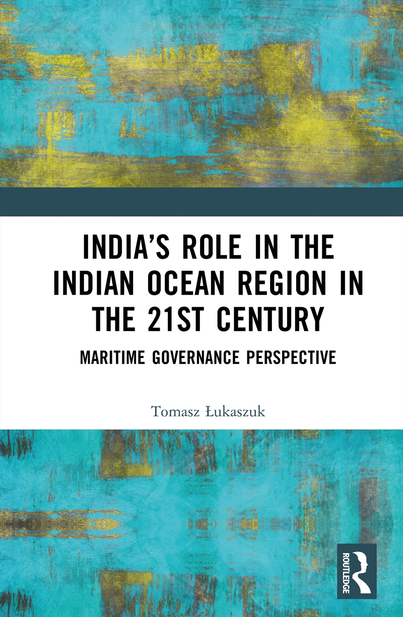 India’S Role In The Indian Ocean Region In The 21st Century Maritime Governance Perspective/Product Detail/Politics & Government