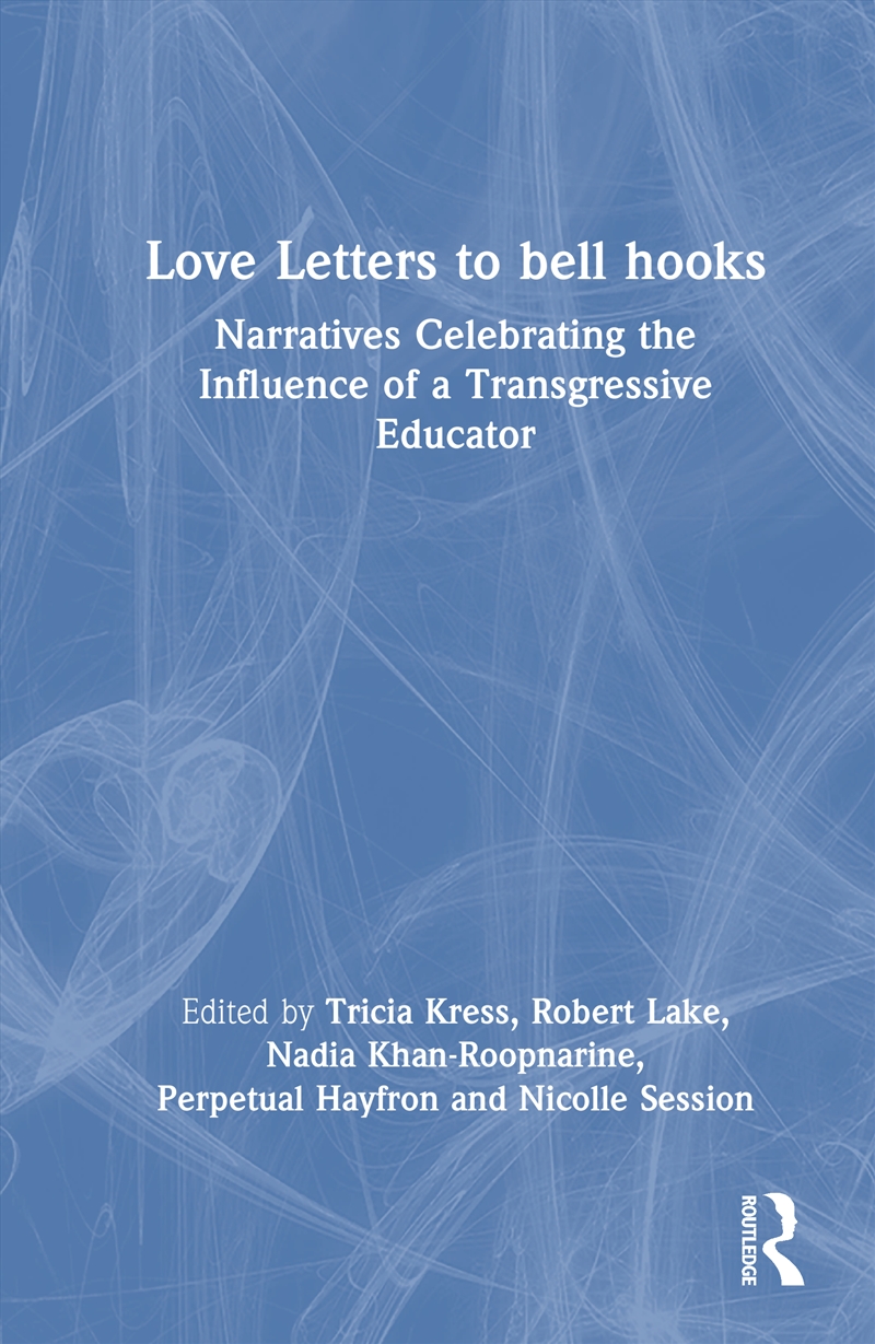 Love Letters To Bell Hooks Narratives Celebrating The Influence Of A Transgressive Educator/Product Detail/Teaching