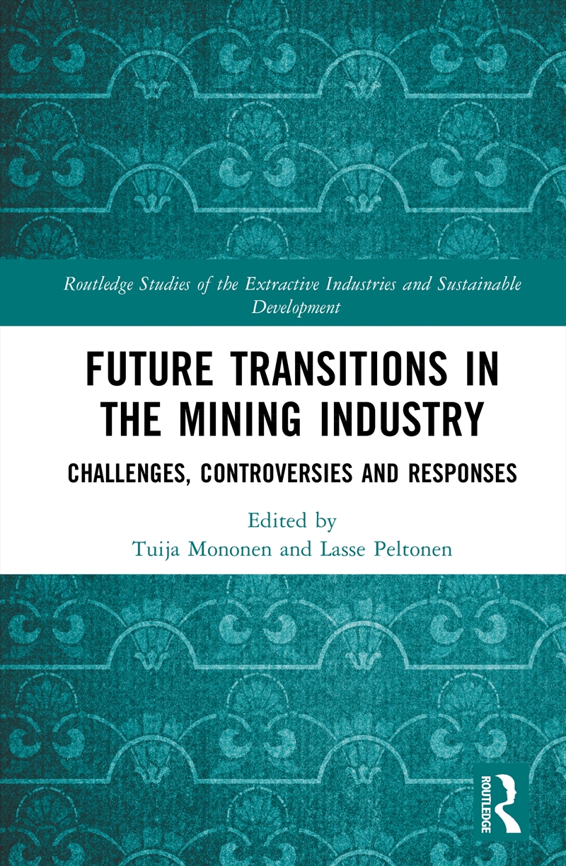 Future Transitions In The Mining Industry Challenges, Controversies And Responses/Product Detail/Business Leadership & Management