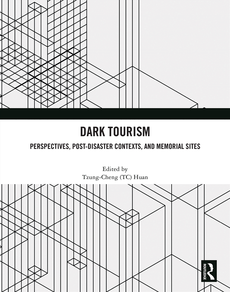 Dark Tourism Perspectives, Post-Disaster Contexts, And Memorial Sites/Product Detail/Travel & Holidays