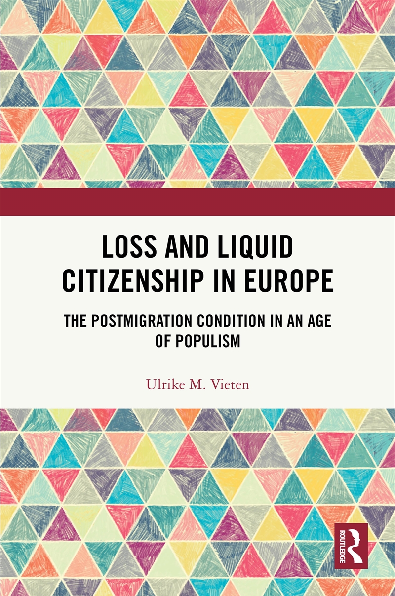 Loss And Liquid Citizenship In Europe The Postmigration Condition In An Age Of Populism/Product Detail/Politics & Government