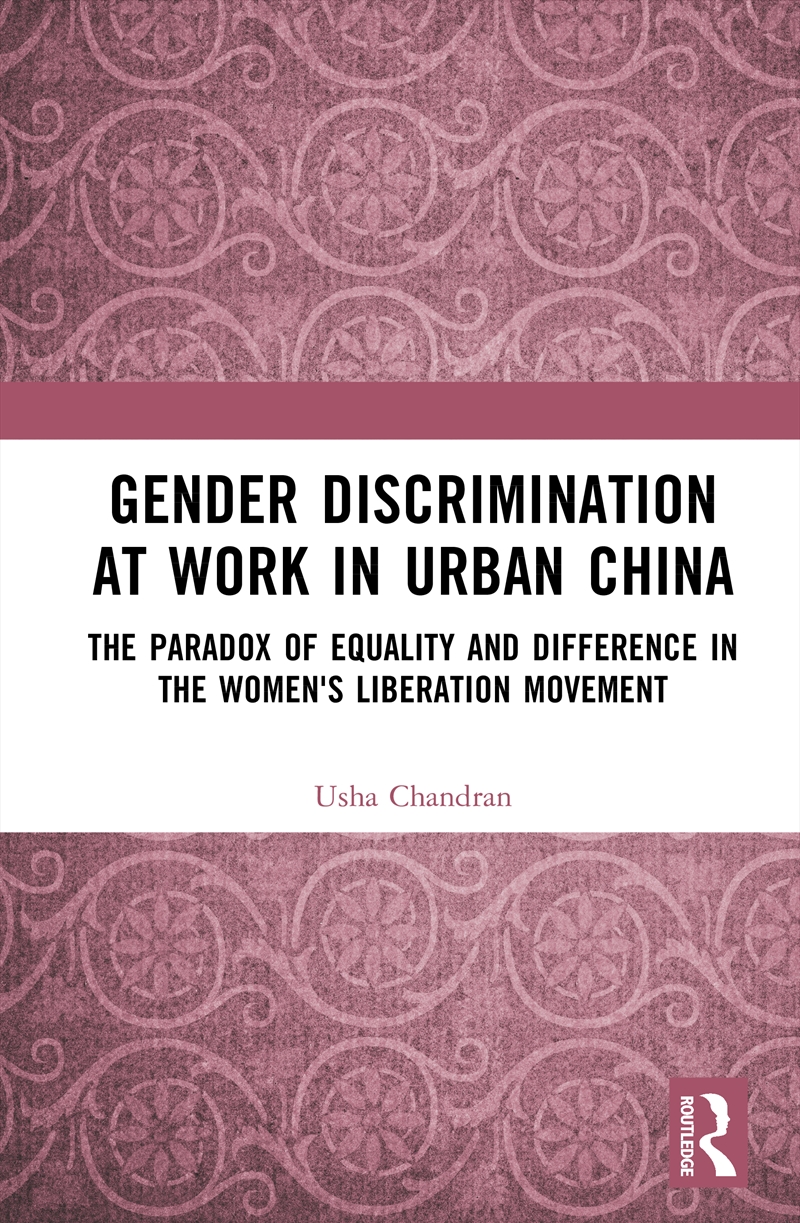 Gender Discrimination At Work In Urban China The Paradox Of Equality And Difference In The Women's L/Product Detail/Politics & Government