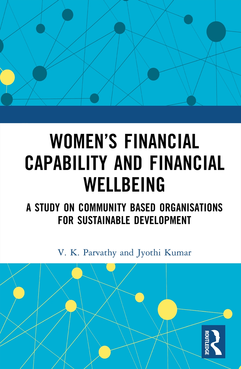 Women’S Financial Capability And Financial Wellbeing A Study On Community Based Organisations For Su/Product Detail/Business Leadership & Management