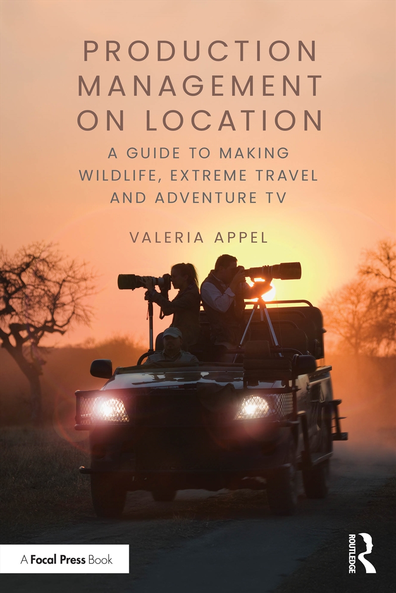 Production Management On Location A Guide To Making Wildlife, Extreme Travel And Adventure Tv/Product Detail/Media