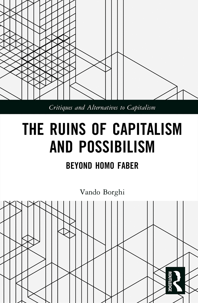 Ruins Of Capitalism And Possibilism Beyond Homo Faber/Product Detail/Politics & Government