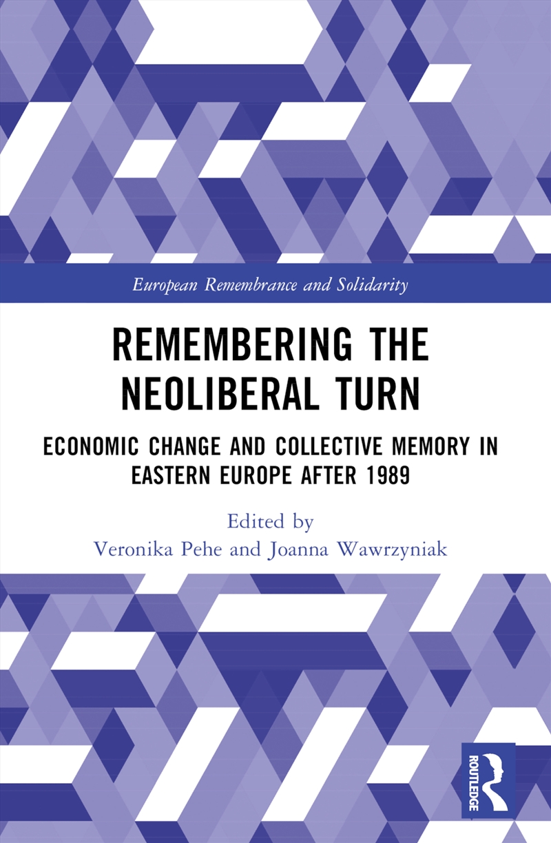 Remembering The Neoliberal Turn Economic Change And Collective Memory In Eastern Europe After 1989/Product Detail/History