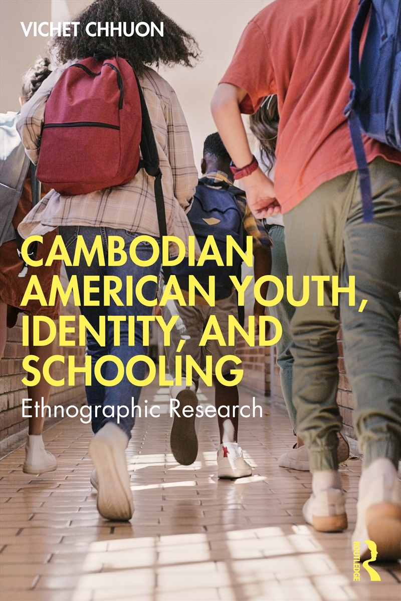 Cambodian American Youth, Identity, And Schooling Ethnographic Research/Product Detail/Psychology