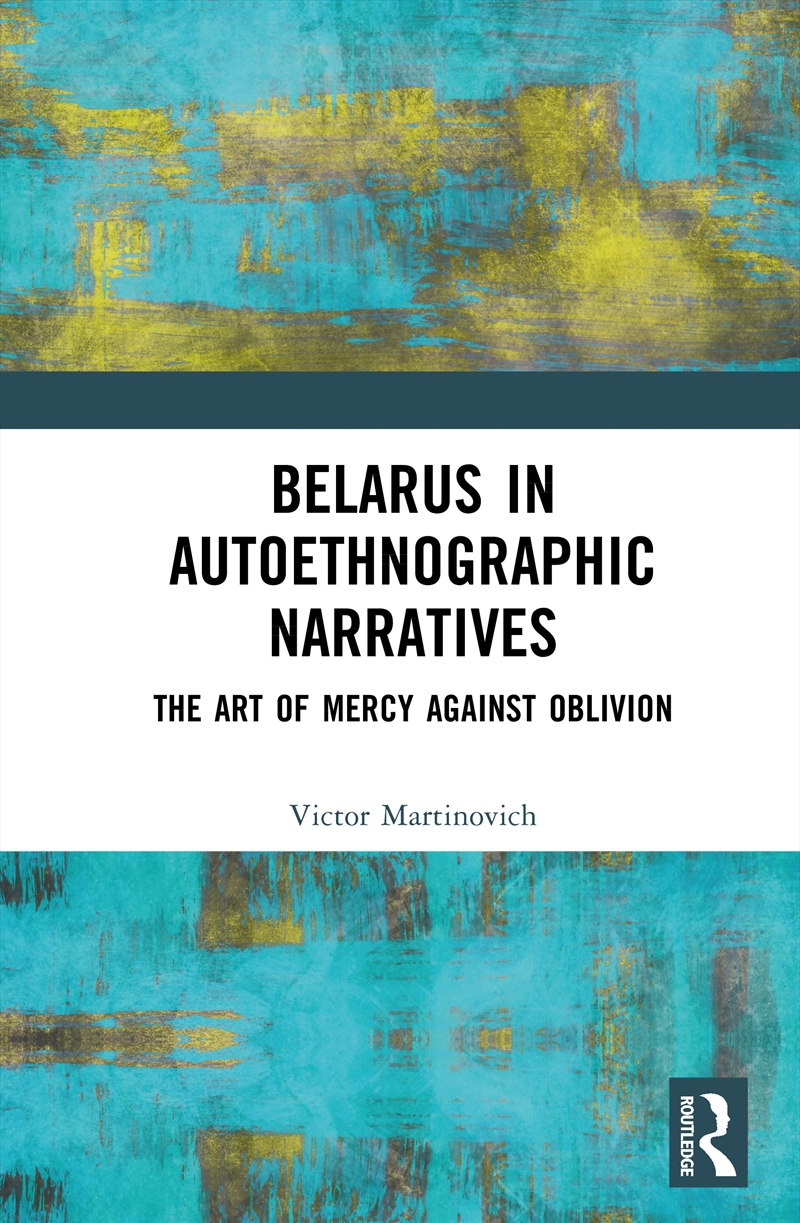 Belarus In Autoethnographic Narratives The Art Of Mercy Against Oblivion/Product Detail/Psychology