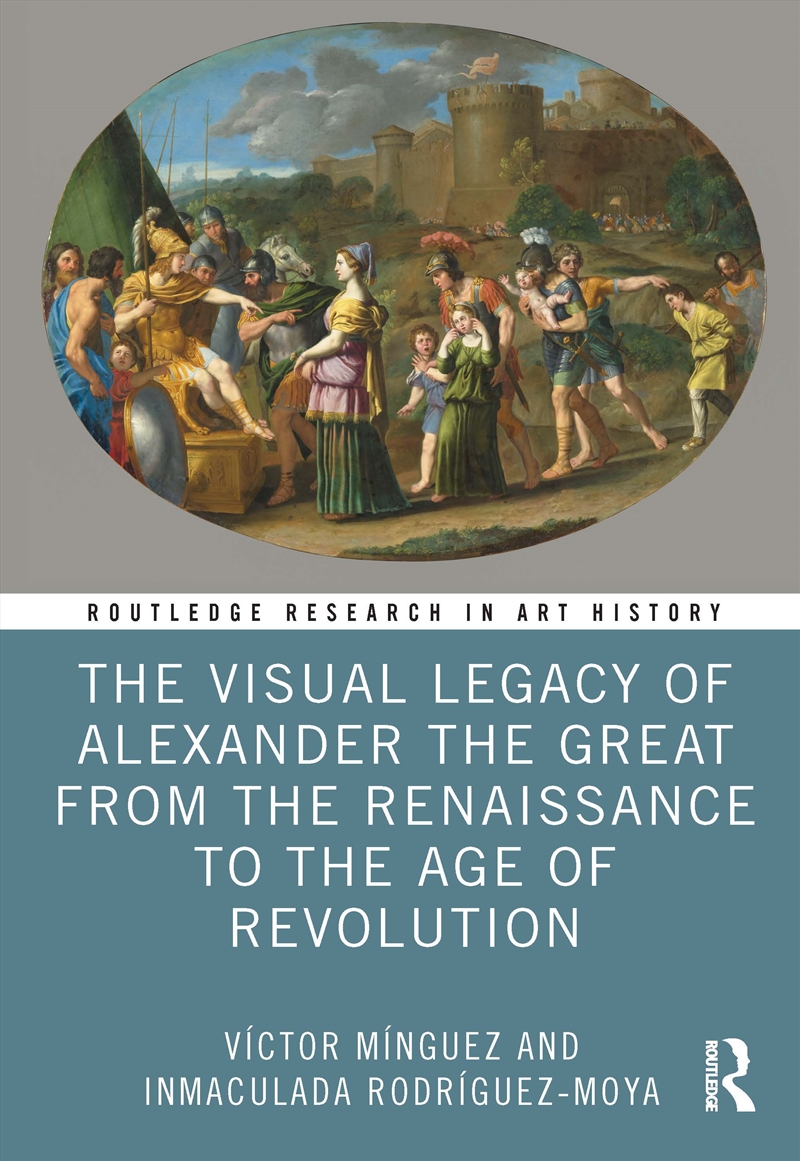 Visual Legacy Of Alexander The Great From The Renaissance To The Age Of Revolution/Product Detail/Art