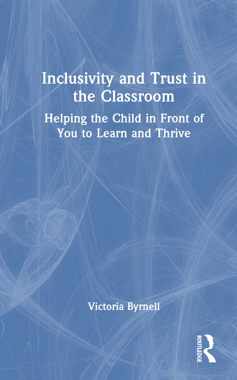 Inclusivity And Trust In The Classroom Helping The Child In Front Of You To Learn And Thrive/Product Detail/Teaching