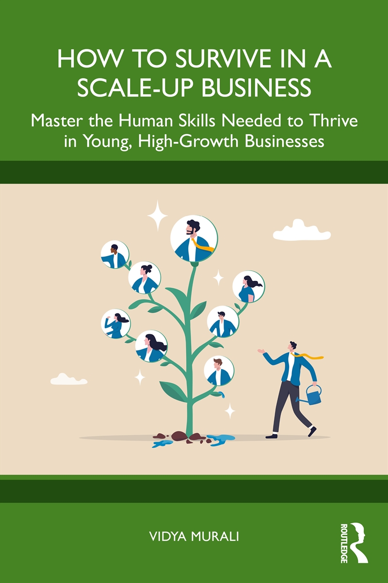 How To Survive In A Scale-Up Business Master The Human Skills Needed To Thrive In Young, High-Growth/Product Detail/Business Leadership & Management