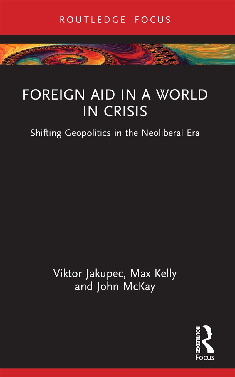 Foreign Aid In A World In Crisis Shifting Geopolitics In The Neoliberal Era/Product Detail/Business Leadership & Management