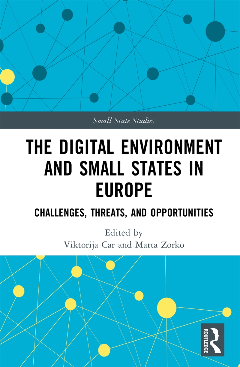 Digital Environment And Small States In Europe Challenges, Threats, And Opportunities/Product Detail/Politics & Government