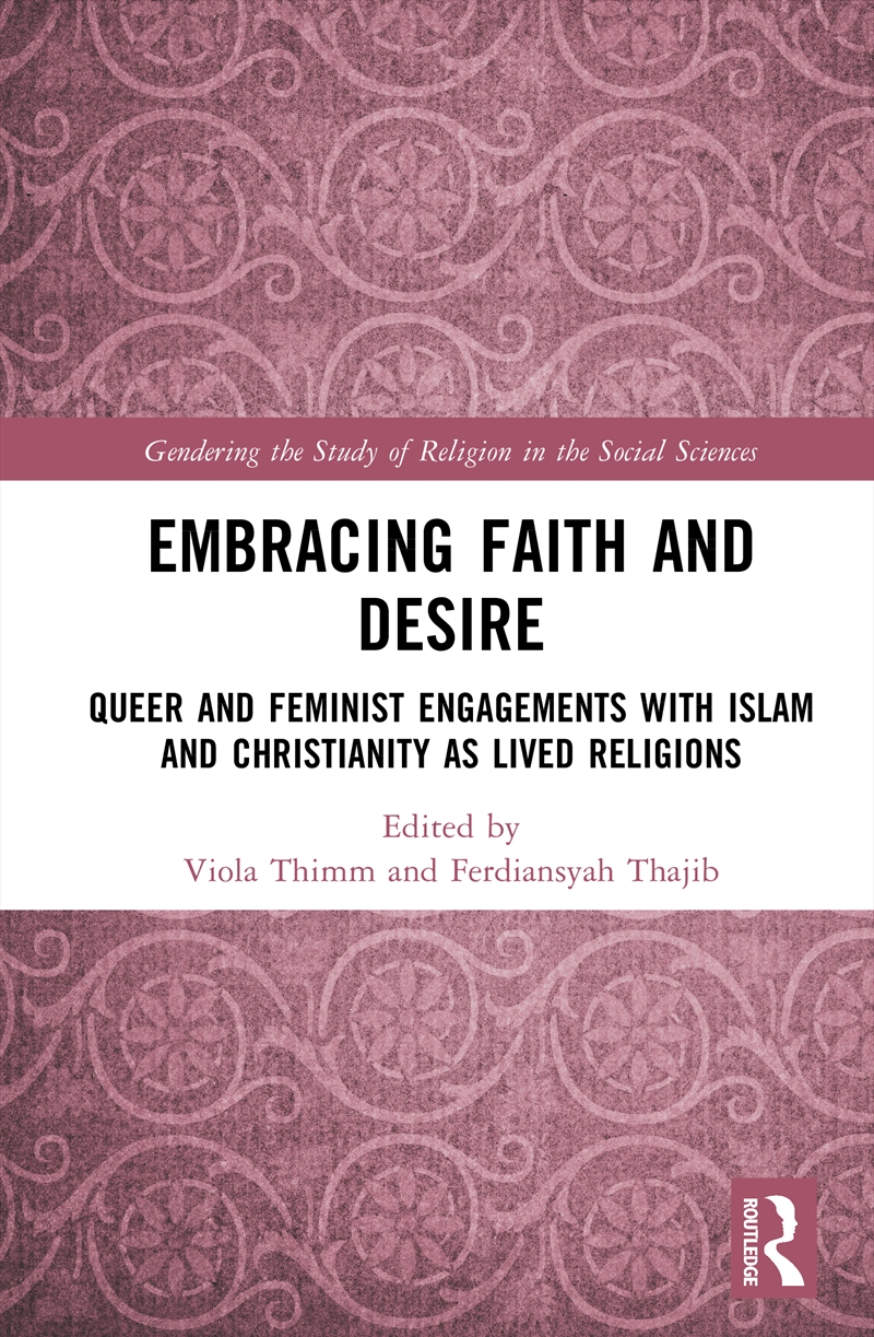 Embracing Faith And Desire Queer And Feminist Engagements With Islam And Christianity As Lived Relig/Product Detail/Religion & Beliefs