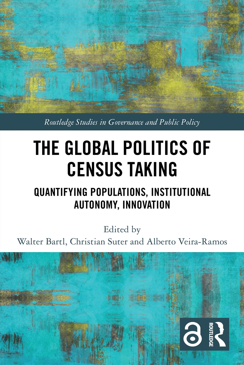 Global Politics Of Census Taking Quantifying Populations, Institutional Autonomy, Innovation/Product Detail/Politics & Government