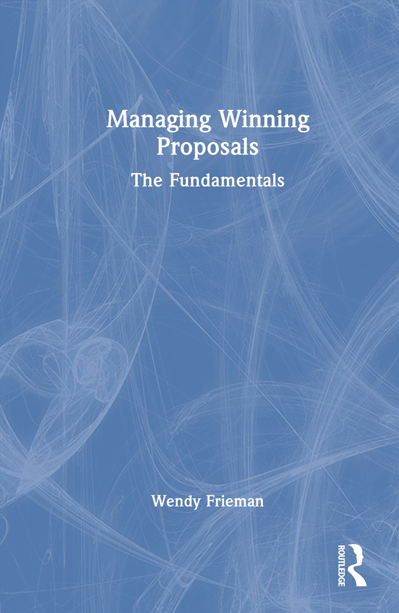 Managing Winning Proposals The Fundamentals/Product Detail/Business Leadership & Management