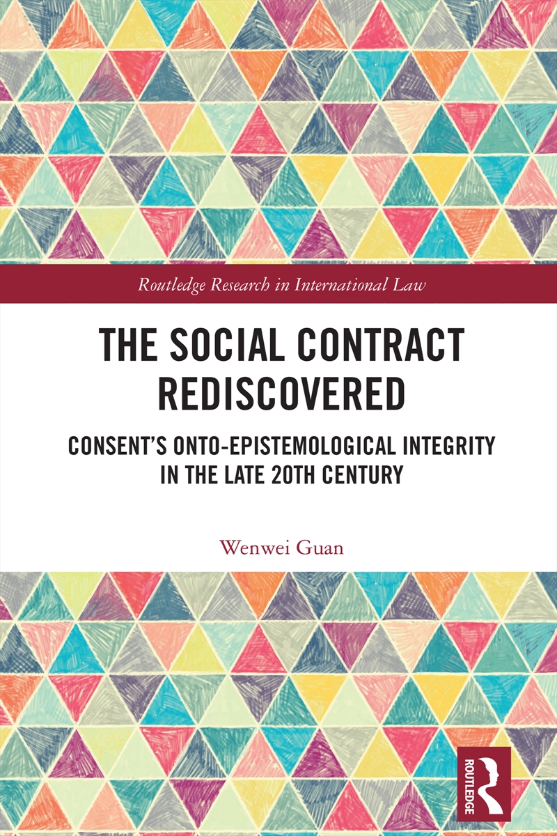 Social Contract Rediscovered Consent’S Onto-Epistemological Integrity In The Late 20th Century/Product Detail/Law