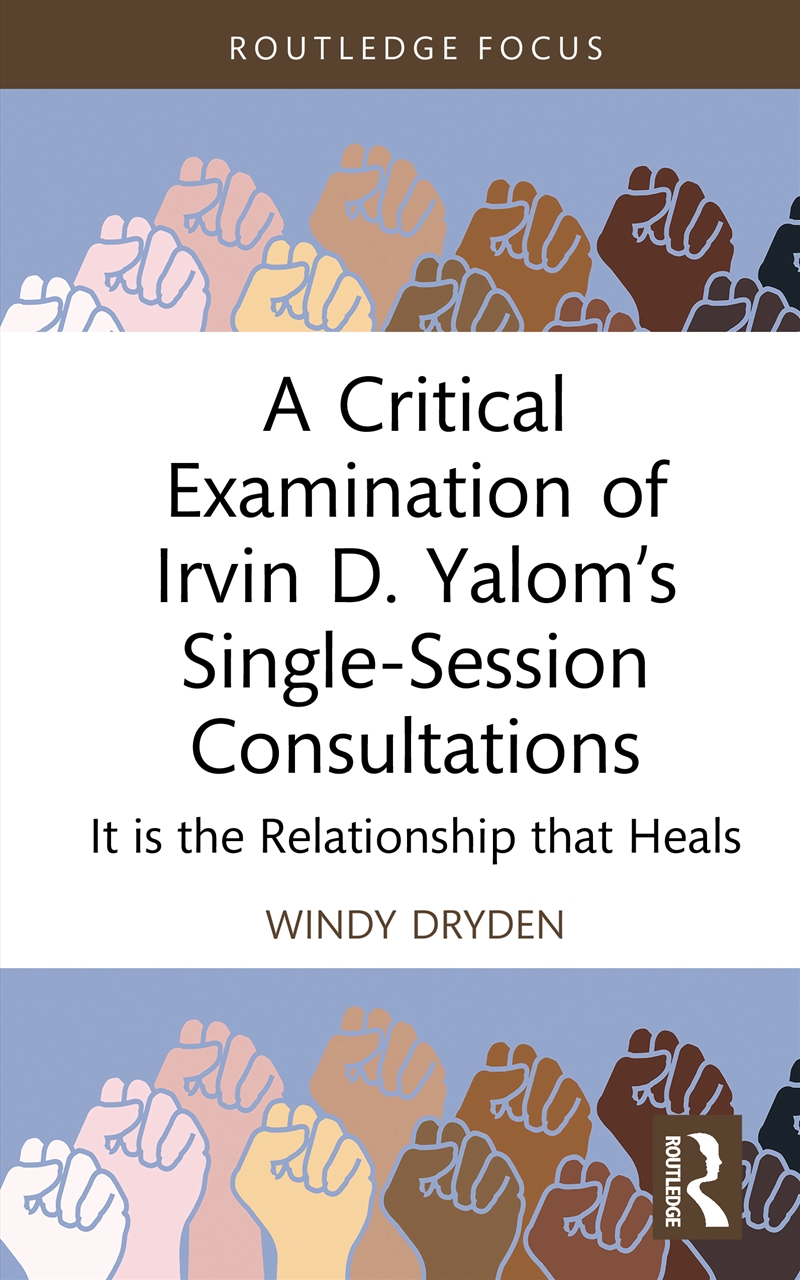 Critical Examination Of Irvin D. Yalom’S Single-Session Consultations It Is The Relationship That He/Product Detail/Psychology