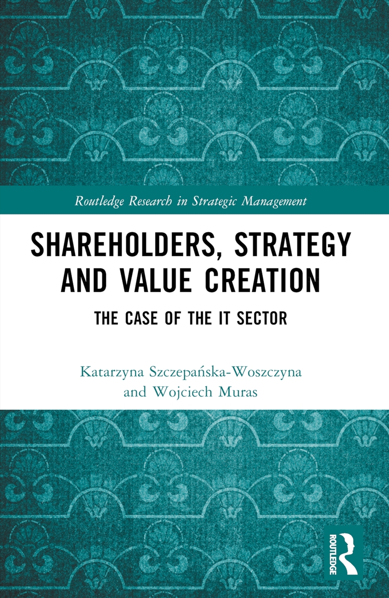 Shareholders, Strategy And Value Creation The Case Of The It Sector/Product Detail/Business Leadership & Management