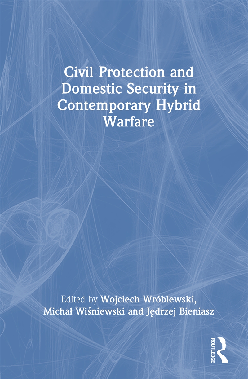 Civil Protection And Domestic Security In Contemporary Hybrid Warfare/Product Detail/Military